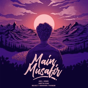 Listen to Main Musafir song with lyrics from Joel Jossy