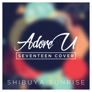 ดาวน์โหลดและฟังเพลง Adore U พร้อมเนื้อเพลงจาก Shibuya Sunrise