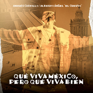 ดาวน์โหลดและฟังเพลง Qué Viva México, Pero Qué Viva Bien พร้อมเนื้อเพลงจาก Andrés Castillo