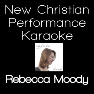 LRN Session Band的專輯New Christian Performance Karaoke - Rebecca Moody