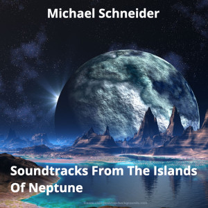 Michael Schneider的專輯Soundtracks from the Islands of Neptune