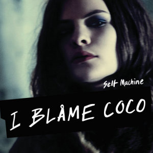 ดาวน์โหลดและฟังเพลง Selfmachine พร้อมเนื้อเพลงจาก I Blame Coco