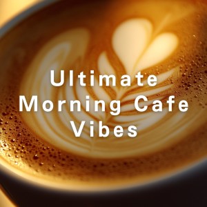 Album Ultimate Morning Cafe Vibes from Café Lounge Resort