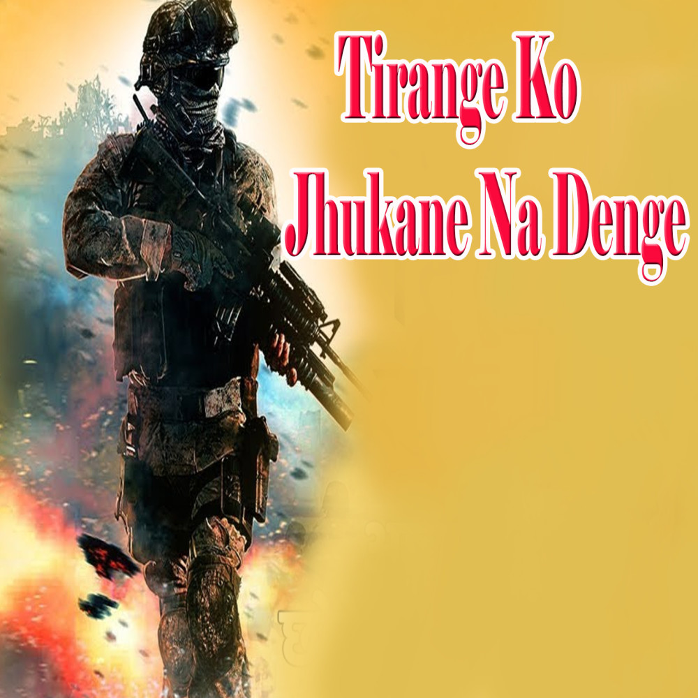 Tirange KO Jhukane Na Denge