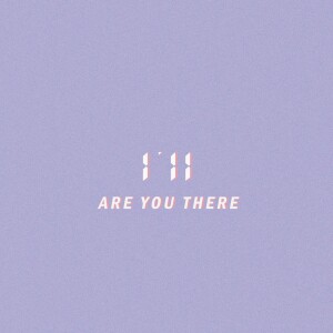 Listen to ARE YOU THERE song with lyrics from I'll
