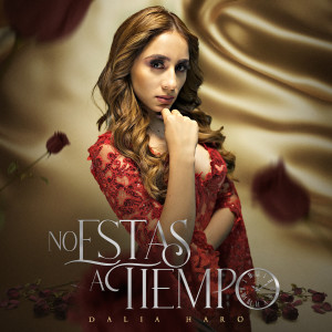 Dengarkan lagu No Estas A Tiempo nyanyian Dalia Haro dengan lirik
