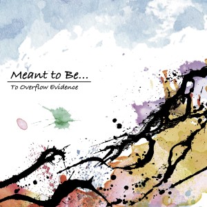 อัลบัม Meant to Be... ศิลปิน To Overflow Evidence