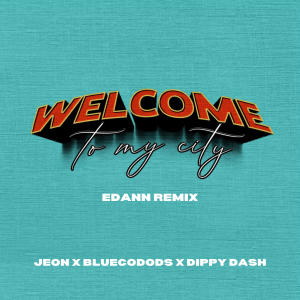 Jeon的專輯Welcome To My City (Edann Remix)