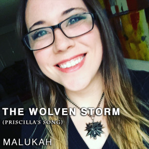 Dengarkan lagu The Wolven Storm (Priscilla's Song) nyanyian Malukah dengan lirik