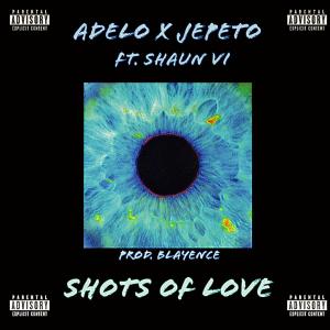 收聽Jepeto Knockz的Shots Of Love (feat. Shaun VI & Adelo) (Explicit)歌詞歌曲