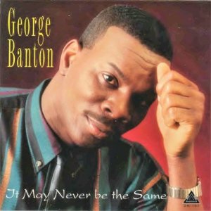 อัลบัม It May Never Be the Same ศิลปิน George Banton