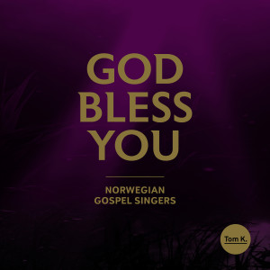 ดาวน์โหลดและฟังเพลง God Bless You พร้อมเนื้อเพลงจาก Norwegian Gospel Singers