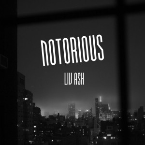 Listen to Notorious song with lyrics from Liv Ash