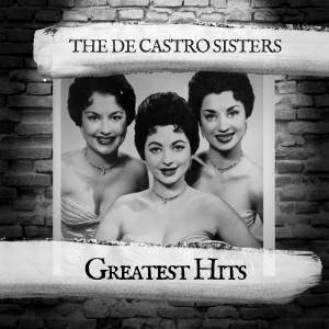 Album Greatest Hits oleh The De Castro Sisters