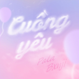 Listen to Cuồng Yêu song with lyrics from Pala