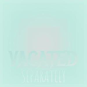 Vacated Separately dari Various