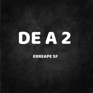 erreape sf的專輯De a 2