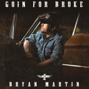Dengarkan Goin for Broke lagu dari Bryan Martin dengan lirik