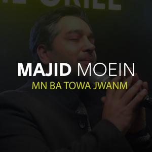 Dengarkan Mn Ba Towa Jwanm lagu dari Majid Moein dengan lirik