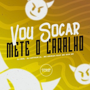 Dengarkan lagu Vou Socar - Mete o Caralho (Explicit) nyanyian DJ Biel dengan lirik