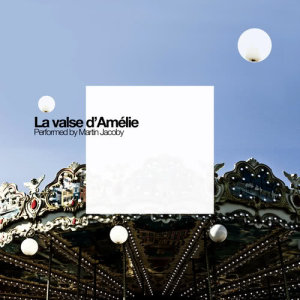 อัลบัม La valse d'Amélie ศิลปิน Martin Jacoby