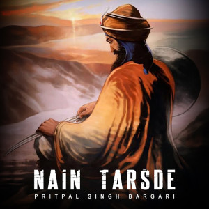 ดาวน์โหลดและฟังเพลง Nain Tarsde พร้อมเนื้อเพลงจาก Pritpal Singh Bargari