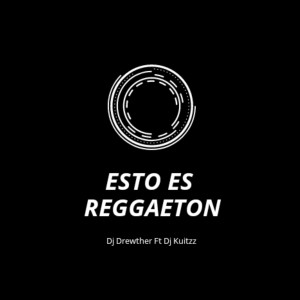 ดาวน์โหลดและฟังเพลง Esto Es Reggaeton พร้อมเนื้อเพลงจาก Dj Drewther