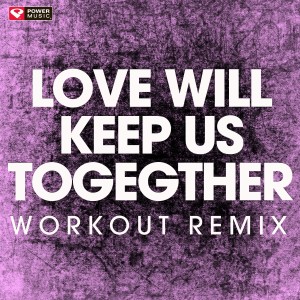 收聽Power Music Workout的Love Will Keep Us Together (Extended Workout Remix)歌詞歌曲