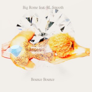 Album Bounce Bounce (feat. BL Smooth) (Explicit) from Big Rome