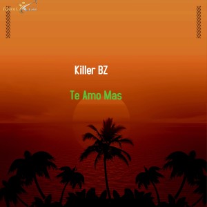 อัลบัม Te Amo Mas ศิลปิน Killer BZ
