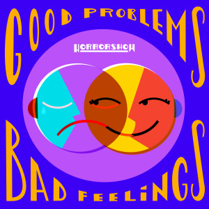 Album Good Problems, Bad Feelings (Explicit) from Horrorshow
