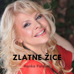 收聽Hanka Paldum的Zlatne zice歌詞歌曲