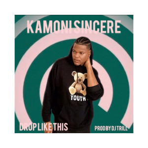 收聽Kamoni Sincere的Drop Like This歌詞歌曲