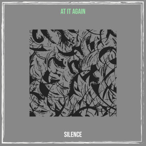 Album At It Again (Explicit) oleh Silence