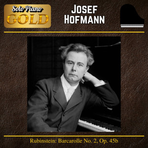 Josef Hofmann的专辑Rubinstein: Barcarolle No. 2, Op. 45b