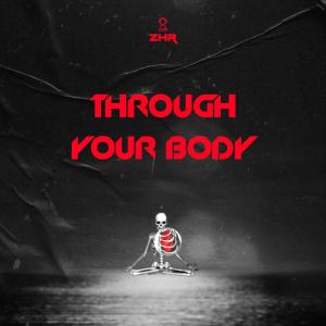 收聽Zhr的Through Your Body歌詞歌曲