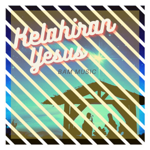 อัลบัม Kelahiran Yesus (Minus One) ศิลปิน BAM Music