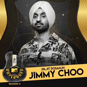 Listen to Jimmy Choo (MTV Unplugged) song with lyrics from Diljit Dosanjh