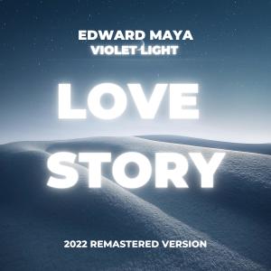 收聽Edward Maya的LOVE STORY (2022 Remastered Version)歌詞歌曲