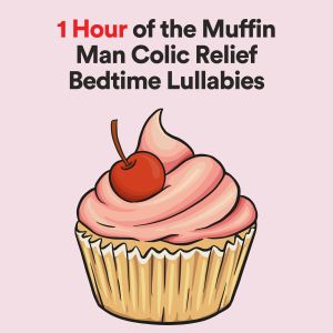 Music For Children的专辑1 Hour of the Muffin Man Colic Relief Bedtime Lullabies