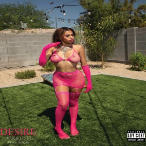 Desire的專輯Periodtt (feat. Jayestate & Jay chevelle) (Explicit)
