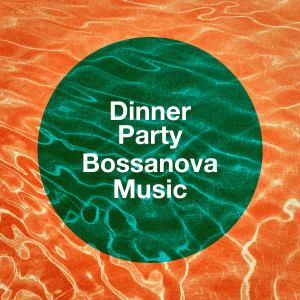 Café Ibiza Chillout Lounge的專輯Dinner Party Bossanova Music