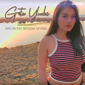 Dengarkan lagu Jangan Kau Bersedih Sayang nyanyian Gita Youbi dengan lirik