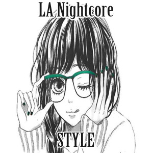 Dengarkan Style (Nightcore Remix) lagu dari LA Nightcore dengan lirik