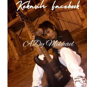收听Ady Mikhael的Kekasih Facebook歌词歌曲