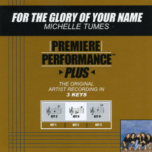收聽Michelle Tumes的For The Glory Of Your Name (Performance Track In Key Of C)歌詞歌曲