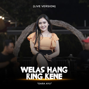 收聽Dara Ayu的Welas Hang Ring Kene (Live Version)歌詞歌曲