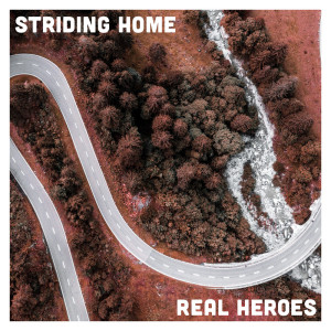 Album Striding Home oleh Real Heroes