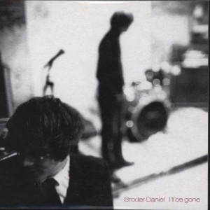 ดาวน์โหลดและฟังเพลง I'll Be Gone พร้อมเนื้อเพลงจาก Broder Daniel