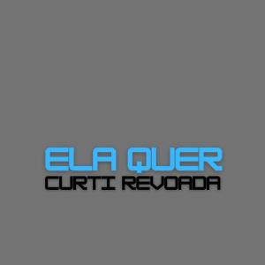 Listen to Ela Quer Curti Revoada (Explicit) song with lyrics from DJames No Beat